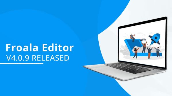 Laptop screen showing a graphic for Froala Editor V4.0.9 release.